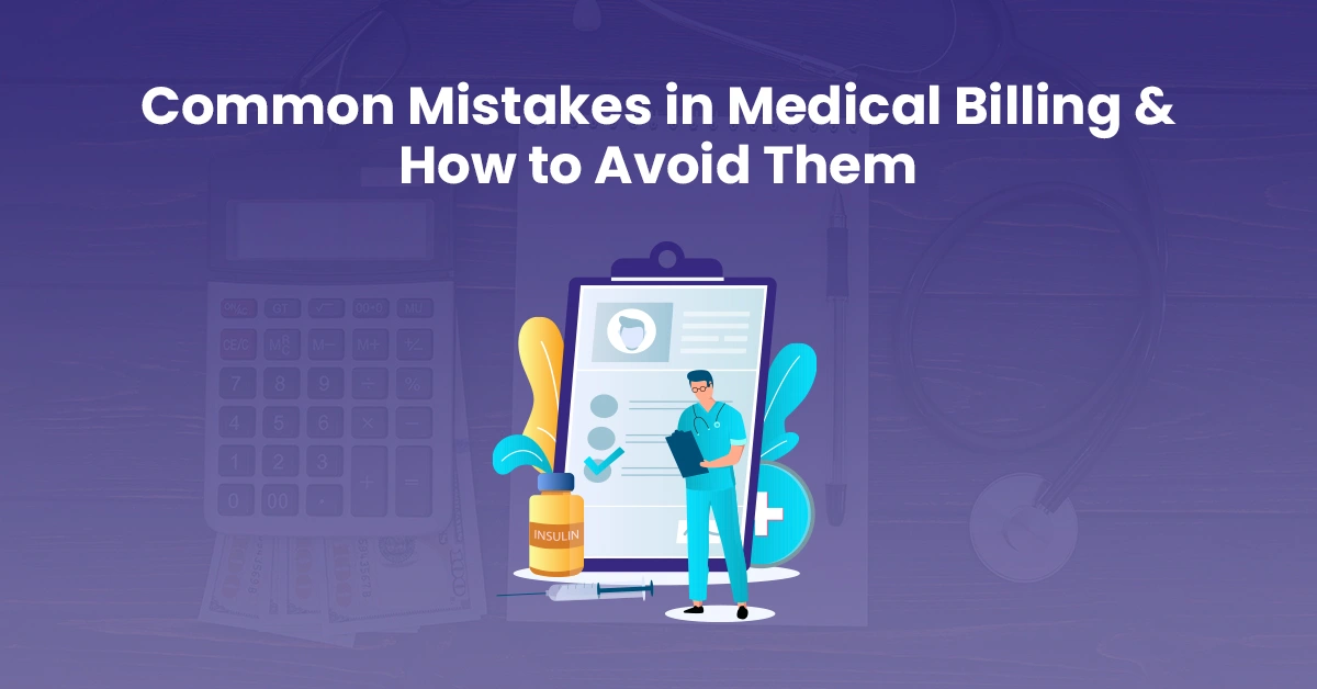 You are currently viewing Common Mistakes in Medical Billing and How to Avoid Them