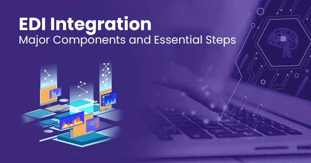 You are currently viewing EDI Integration: Major Components and Essential Steps