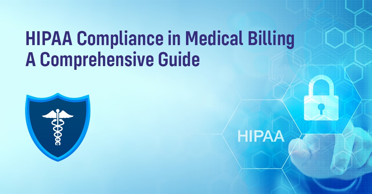 You are currently viewing HIPAA Compliance in Medical Billing: A Comprehensive Guide