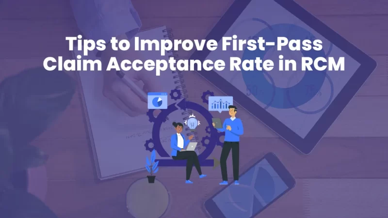 Tips to Improve First-Pass Claim Acceptance Rate in RCM