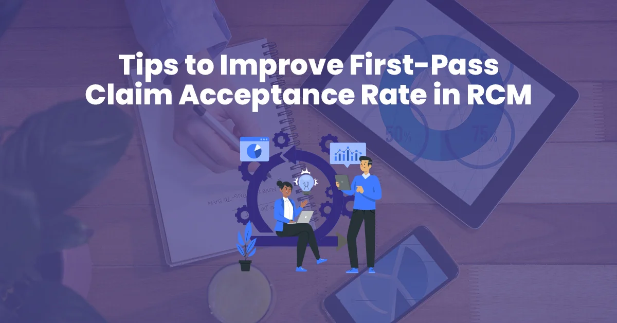 You are currently viewing Tips to Improve First-Pass Claim Acceptance Rate in RCM