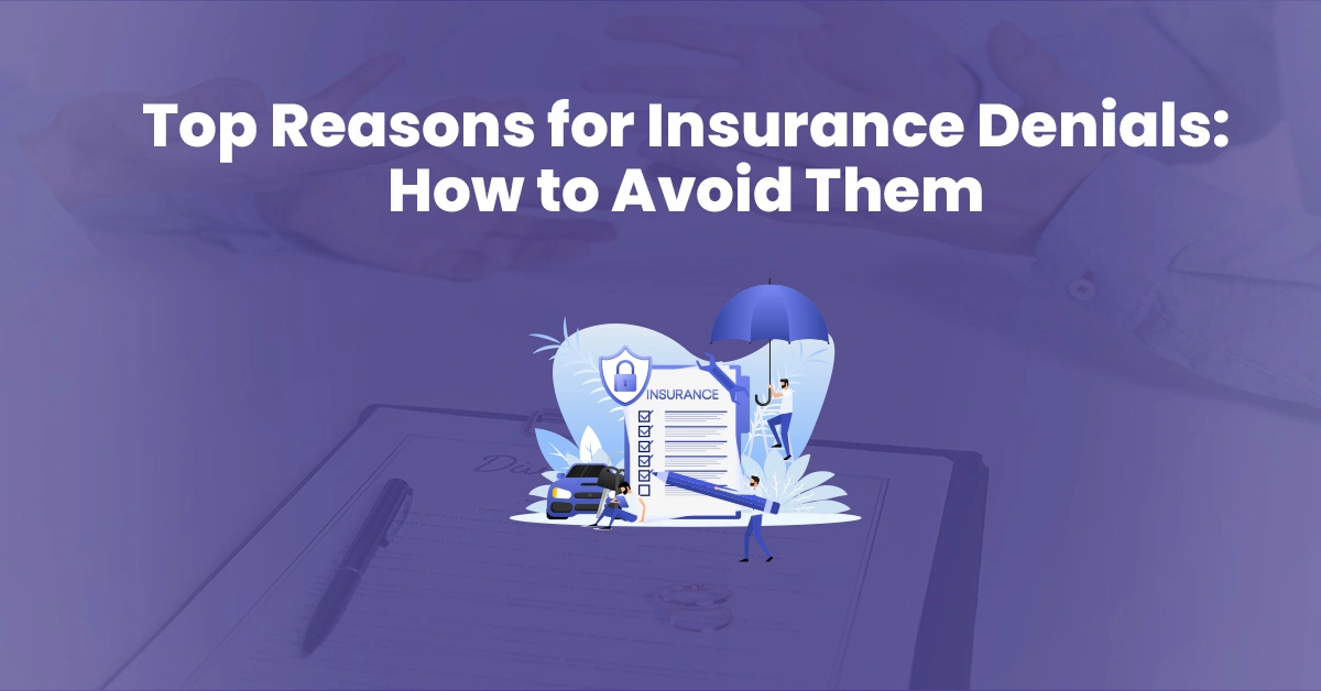 You are currently viewing Top Reasons for Insurance Denials: How to Avoid