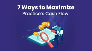 Read more about the article 7 Ways to Maximize Practice’s Cash Flow