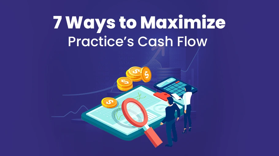You are currently viewing 7 Ways to Maximize Practice’s Cash Flow