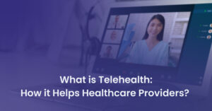 Read more about the article What is Telehealth: How it Helps Healthcare Providers?