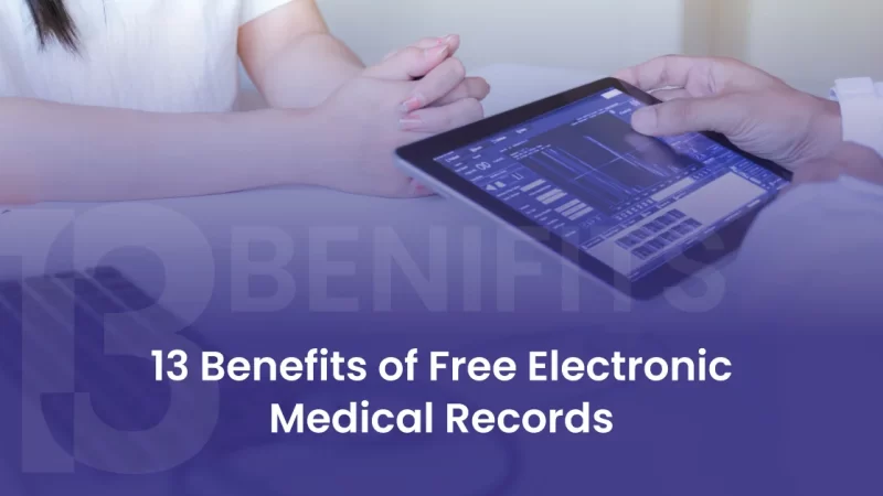 13 Benefits of Free Electronic Medical Records