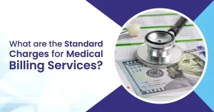 Read more about the article What are the Standard Charges for Medical Billing Services?