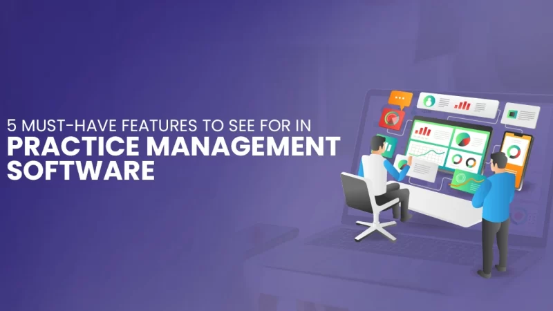 Features Of A Good Practice Management Software