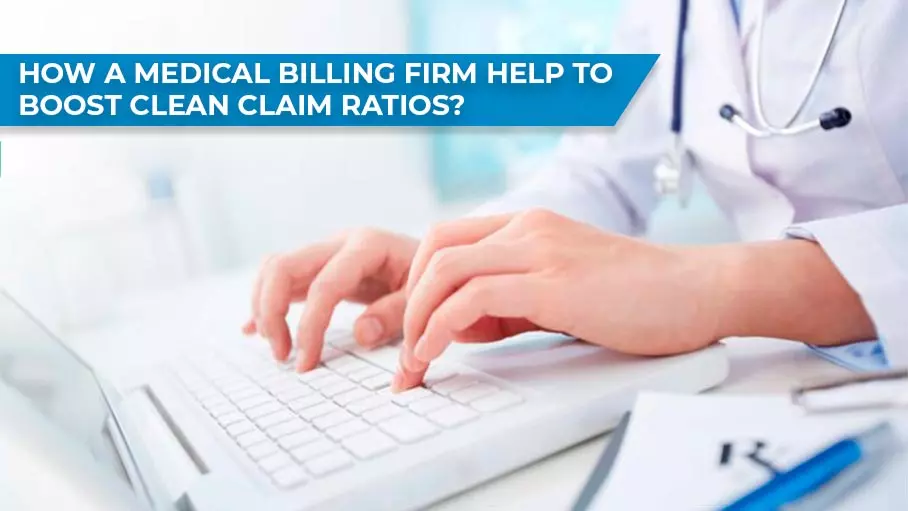You are currently viewing How A Medical Billing Firm Help To Boost Clean Claim Ratios?