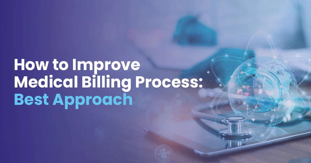 You are currently viewing How to Improve Medical Billing Process: Best Approach