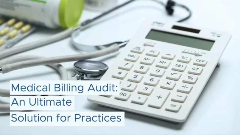 Medical Billing Audit: An Ultimate Solution for Practices