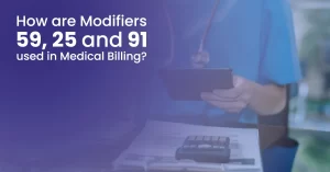 Read more about the article How are Modifiers 59, 25, and 91 used in Medical Billing?