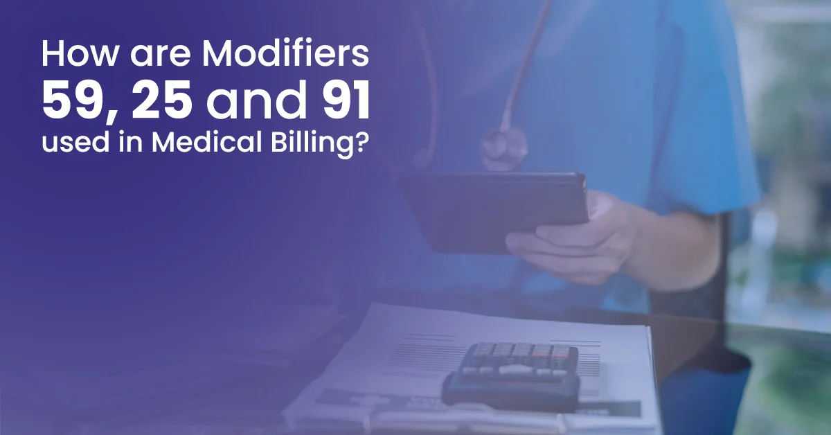 You are currently viewing How are Modifiers 59, 25, and 91 used in Medical Billing?