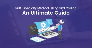 Read more about the article Multi-specialty Medical Billing and Coding: An Ultimate Guide
