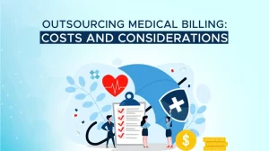 Read more about the article Medical Billing Outsourcing: Costs and Considerations