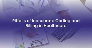 Pitfalls of Inaccurate Coding and Billing in Healthcare