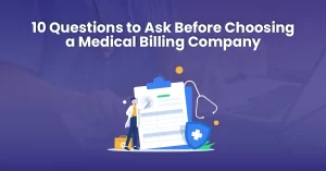 Read more about the article 10 Questions to Ask Before Choosing a Medical Billing Company