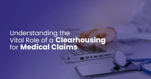 Read more about the article Understanding the Role of Clearinghouse for Medical Claims