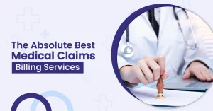 Read more about the article The Absolute Best Medical Claims Billing Services