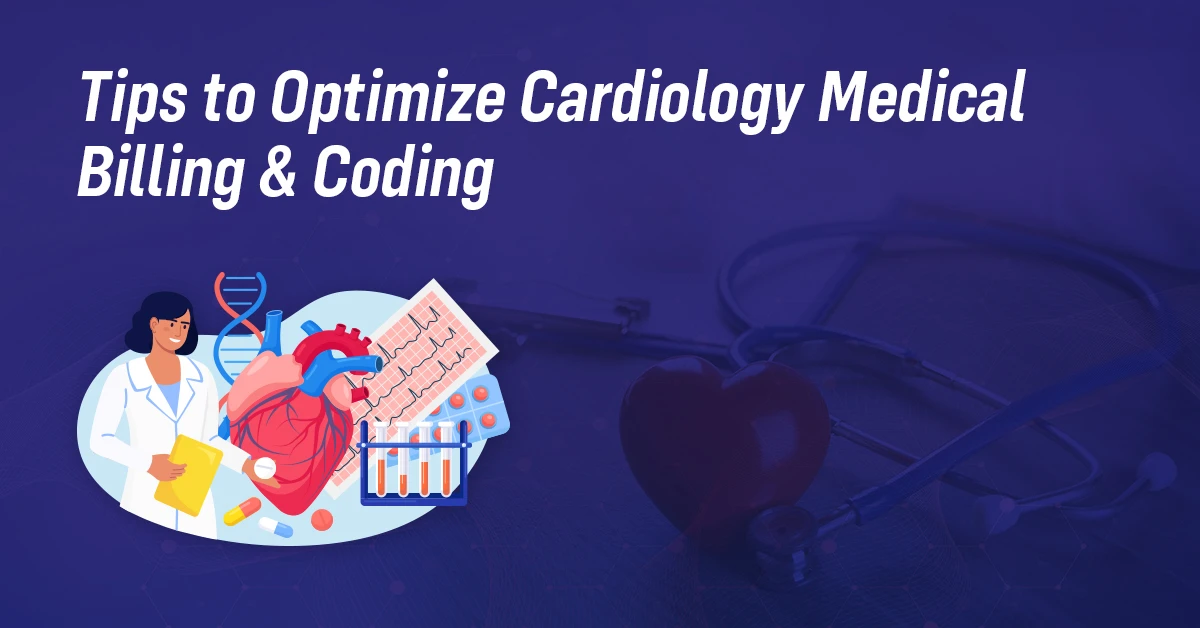 You are currently viewing Tips to Optimize Cardiology Medical Billing and Coding