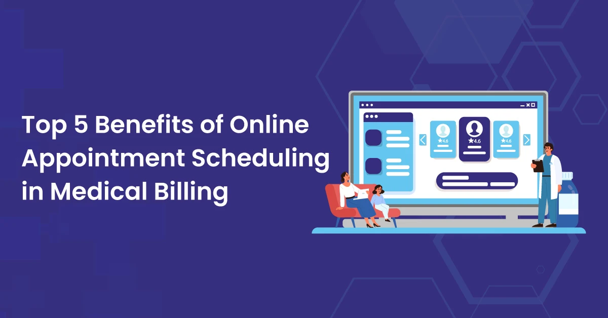 You are currently viewing Top 5 Benefits of Online Appointment Scheduling in Medical Billing