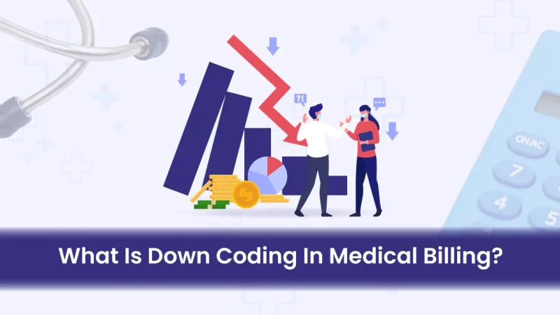 What Is Down Coding In Medical Billing?