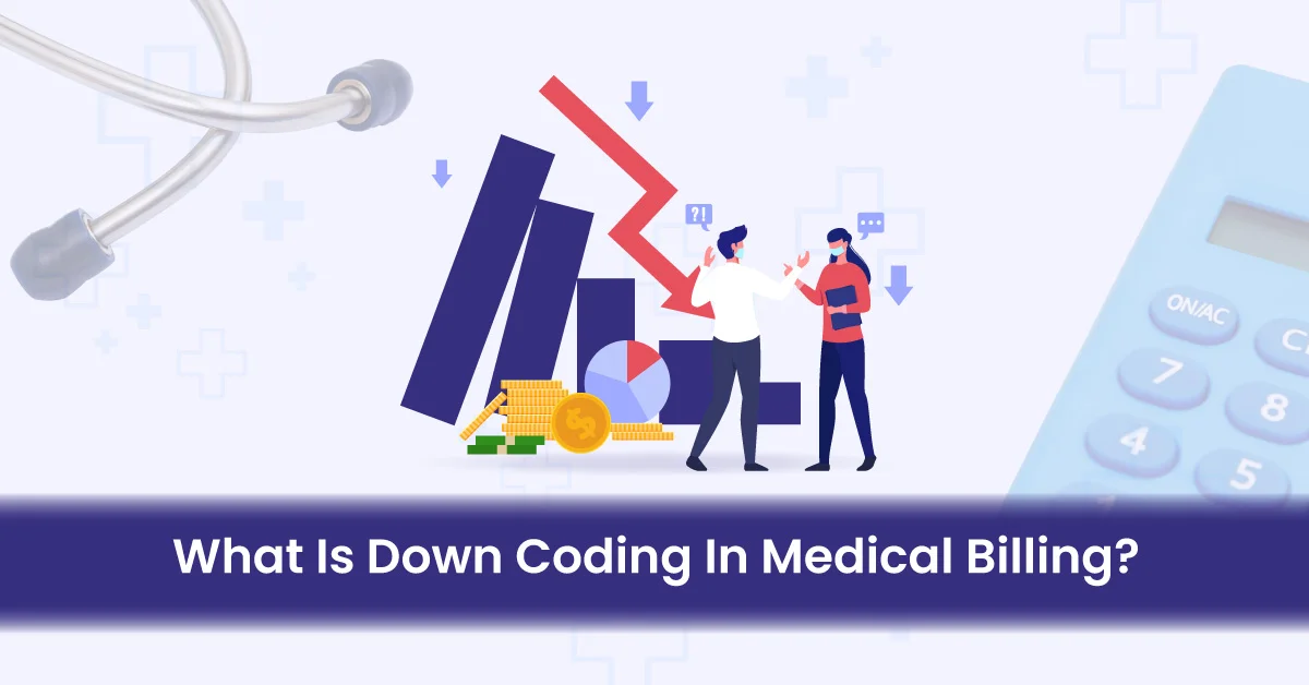 You are currently viewing What Is Down Coding In Medical Billing?
