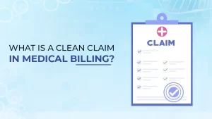 Read more about the article What is a Clean Claim in Medical Billing?