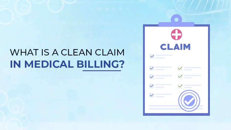 You are currently viewing What is a Clean Claim in Medical Billing?