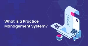 Read more about the article What is a Practice Management System?