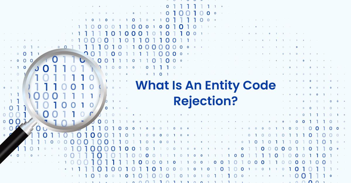 You are currently viewing What is an Entity Code Rejection? How it is different from Claim Rejection?