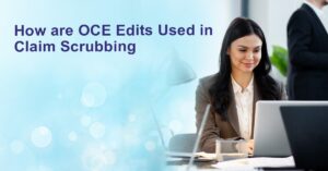 Read more about the article How Are OCE Edits Used In Claim Scrubbing?