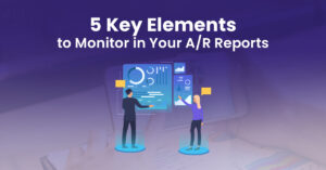 Read more about the article 5 Key Elements to Monitor in Your A/R Reports