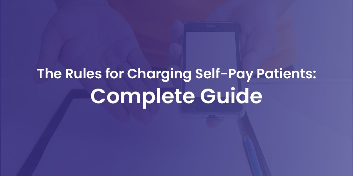 You are currently viewing The Rules for Charging Self-Pay Patients: Complete Guide