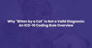 Read more about the article Why “Bitten by a Cat” is Not a Valid Diagnosis: An ICD-10 Coding Rule Overview