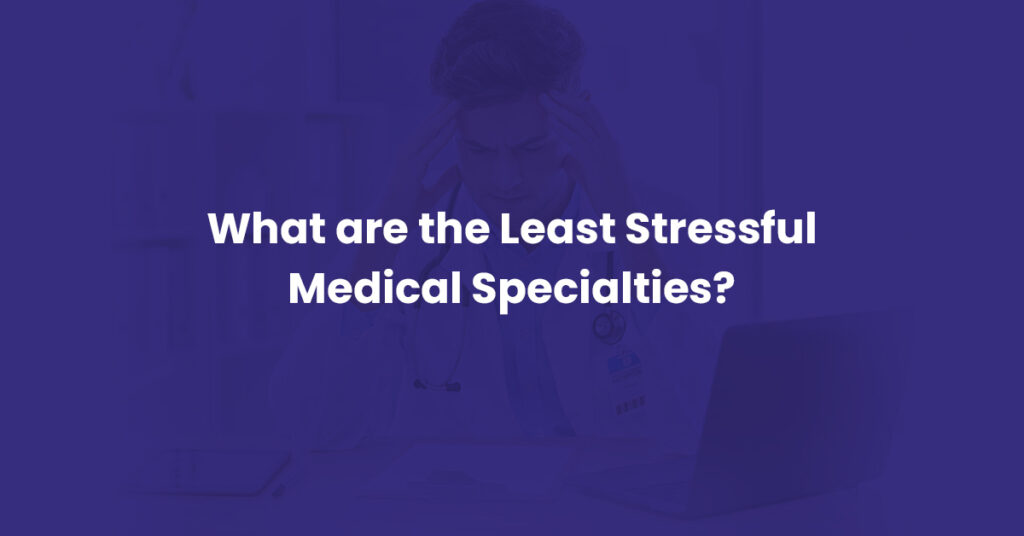 Least Stressful Medical Specialties