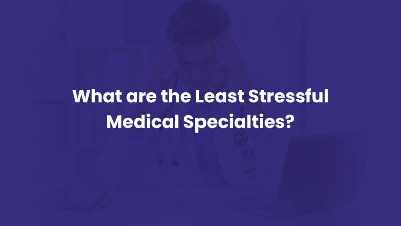 Least Stressful Medical Specialties