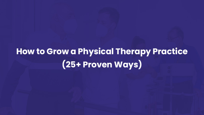 How to grow a physical therapy practice