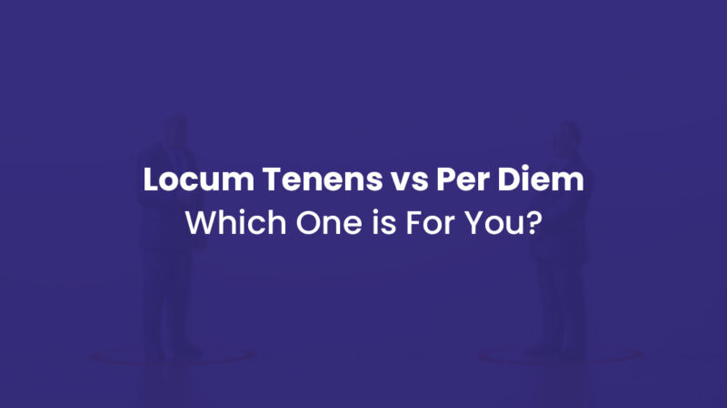 Locum Tenens vs Per Diem