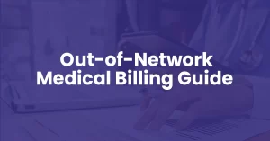 Read more about the article OUT OF NETWORK MEDICAL BILLING Guide