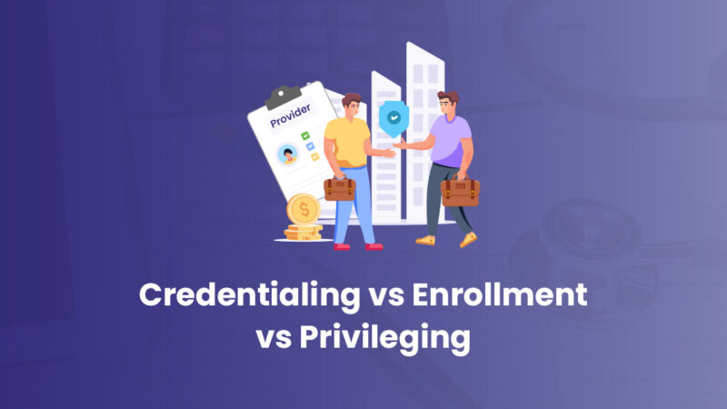 Credentialing vs Privileging vs Enrollment