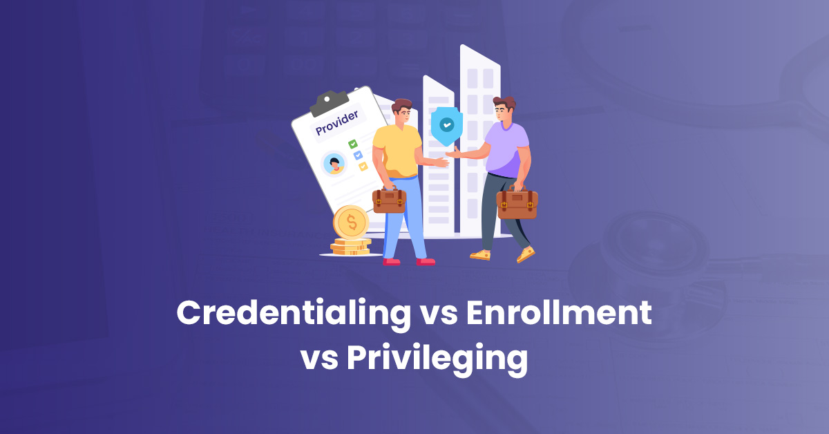 You are currently viewing Credentialing, Enrollment, Privileging: Differences Explained