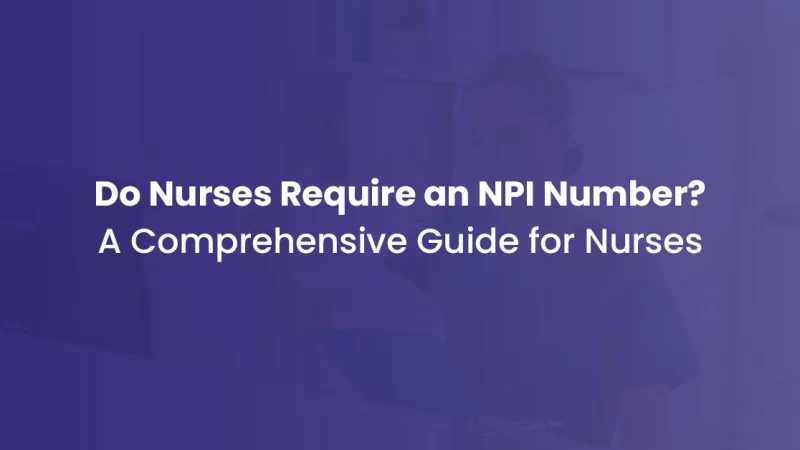 Do Nurses Need an NPI Number