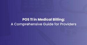 Read more about the article POS 11 in Medical Billing: A Comprehensive Guide for Providers