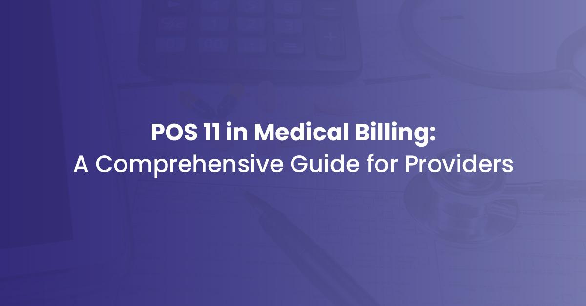 You are currently viewing POS 11 in Medical Billing: A Comprehensive Guide for Providers