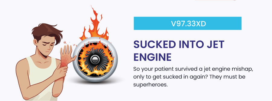 V97.33XD: Sucked into jet engine, subsequent encounter funny icd 10 code