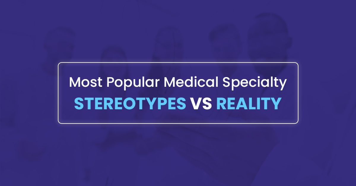 You are currently viewing Top 10 Medical Specialties Stereotypes vs Their Real Life Personalities