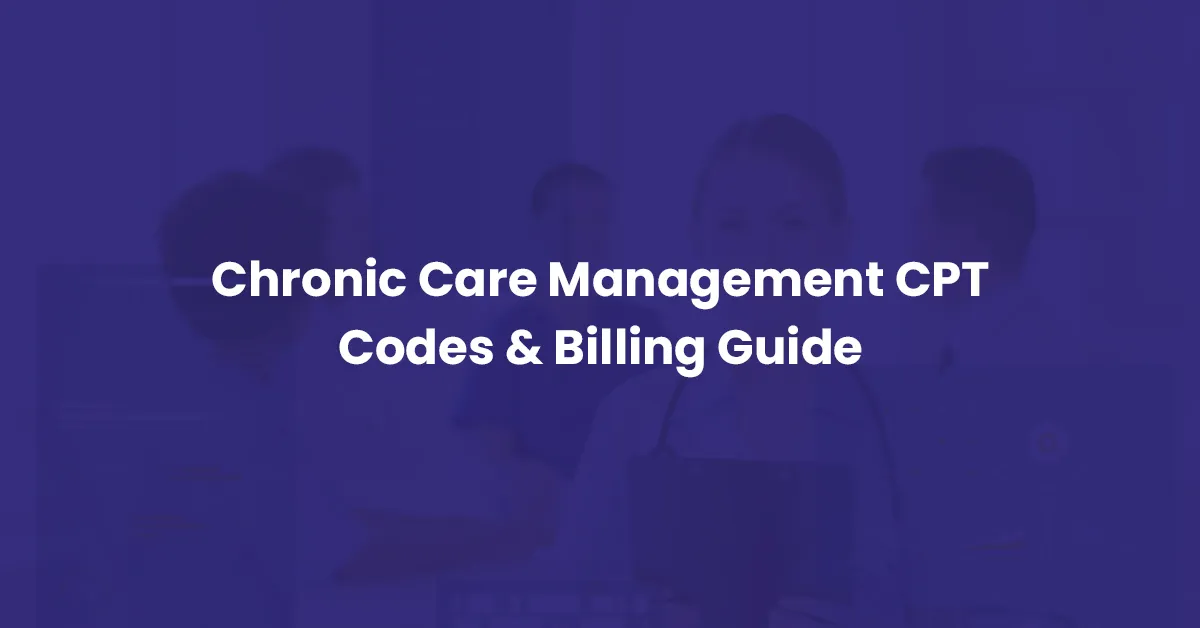 You are currently viewing Chronic Care Management Coding & Billing Guide