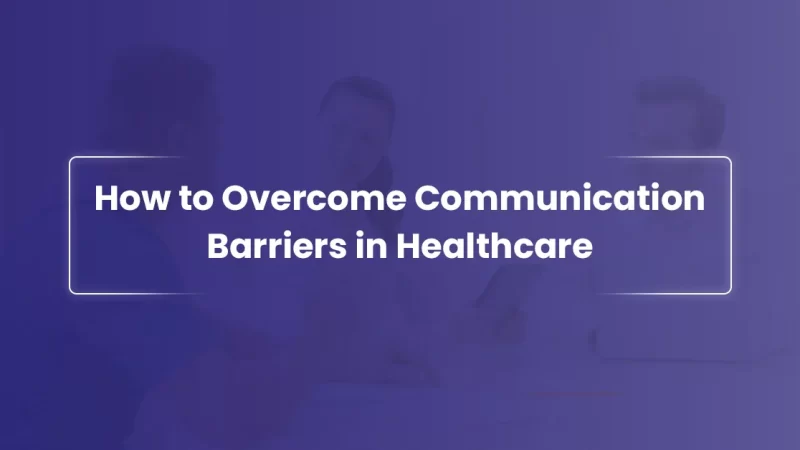 How to overcome communication barrier in healthcare