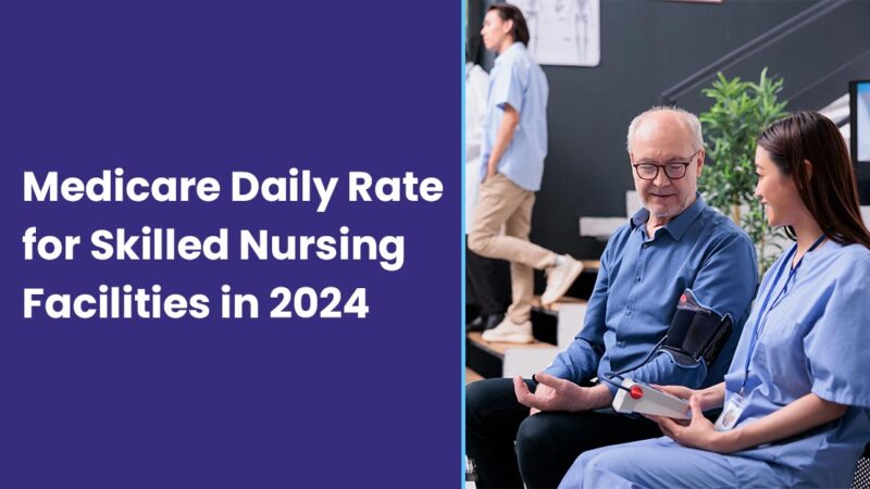 Medicare Daily Rate for Skilled Nursing Facilities in 2024